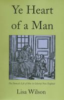 Ye heart of a man : the domestic life of men in colonial New England /