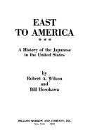 East to America : a history of the Japanese in the United States /