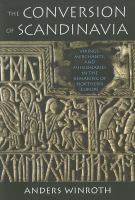 The conversion of Scandinavia : vikings, merchants, and missionaries in the remaking of Northern Europe /