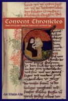 Convent chronicles : women writing about women and reform in the late Middle Ages /