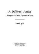 A different justice : Reagan and the Supreme Court /