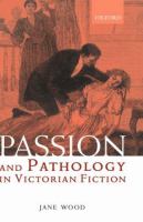 Passion and pathology in Victorian fiction /