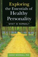Exploring the essentials of healthy personality : what is normal? /