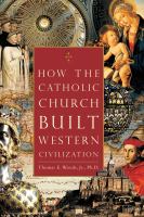 How the Catholic Church built Western civilization /