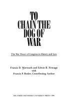 To chain the dog of war : the war power of Congress in history and law /