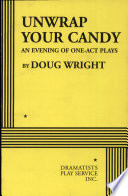 Unwrap your candy : an evening of one-act plays /