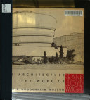 Sixty years of living architecture : the work of Frank Lloyd Wright.