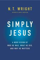 Simply Jesus : a new vision of who he was, what he did, and why he matters /
