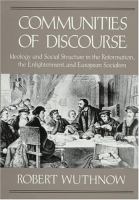 Communities of discourse : ideology and social structure in the Reformation, the Enlightenment, and European socialism /