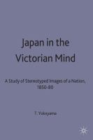 Japan in the Victorian mind : a study of stereotyped images of a nation 1850-80 /