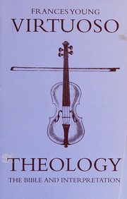 Virtuoso theology : the Bible and interpretation /