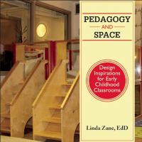Pedagogy and space : design inspirations for early childhood classrooms /