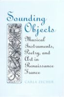 Sounding objects : musical instruments, poetry, and art in Renaissance France /