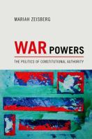 War powers : the politics of constitutional authority /