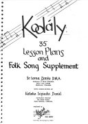 Kodály : 35 lesson plans and folk song supplement /
