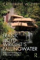 Frank Lloyd Wright's Fallingwater : American architecture in the Depression Era /