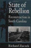 State of rebellion : reconstruction in South Carolina /