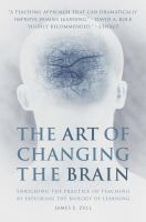 The art of changing the brain : enriching teaching by exploring the biology of learning /