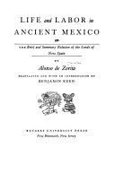 Life and labor in ancient Mexico; the brief and summary relation of the Lords of New Spain.