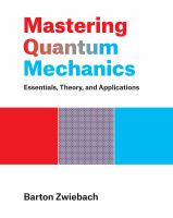 Mastering quantum mechanics : essentials, theory, and applications /